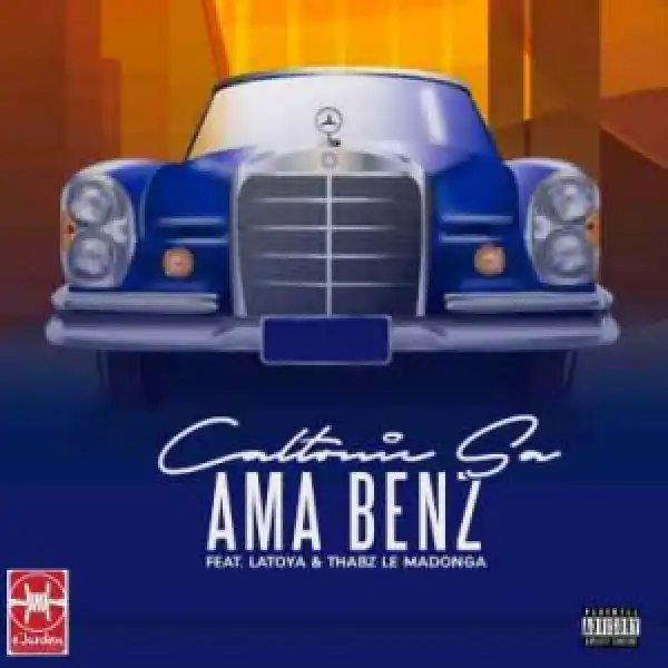 Caltonic SA - Ama Benz Ft. Latoya & Thabz le Madonga